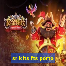 sr kits fts porto